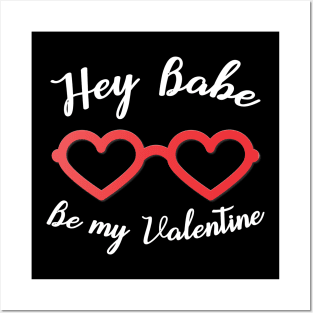 Hey Babe Be my Valentine Posters and Art